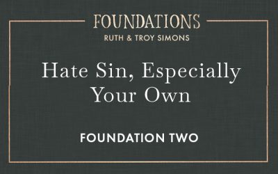 Foundation 2: Hate Sin, Especially Your Own