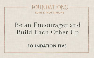 Foundation 5: Be an Encourager and Build Each Other Up