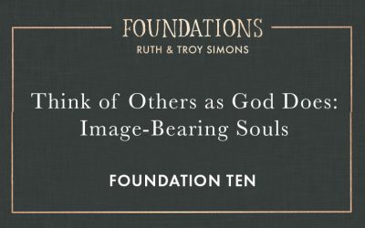 Foundation 10: Think of Others as God Does: Image-Bearing Souls
